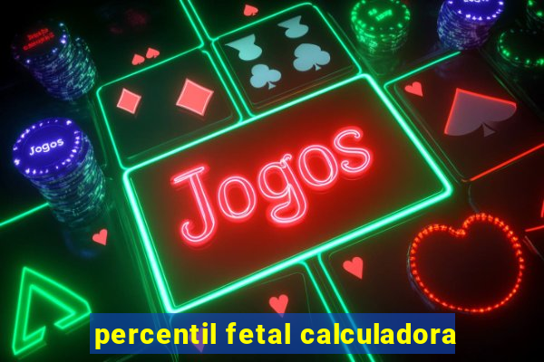 percentil fetal calculadora